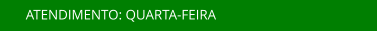 ATENDIMENTO: QUARTA-FEIRA